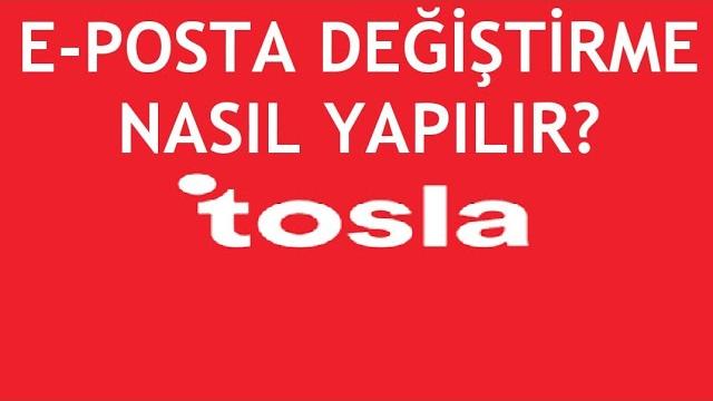 Tosla E-Posta Değiştirme Nasıl Yapılır?
