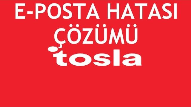 Tosla E-Posta Hatası Çözümü