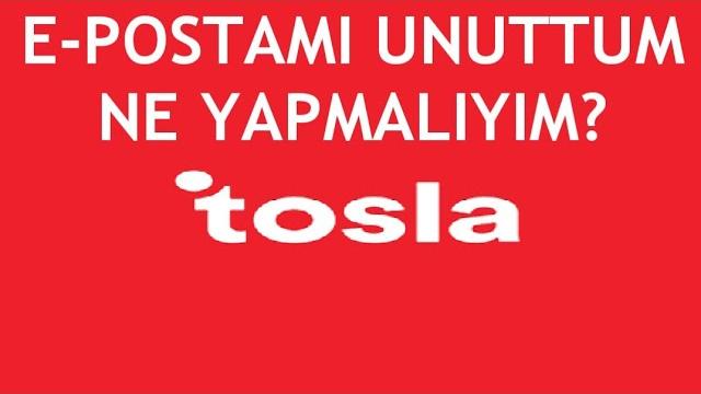Tosla E-Postamı Unuttum Ne Yapmalıyım?