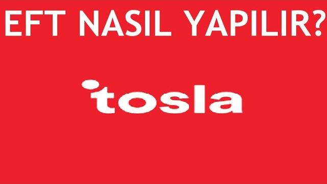 Tosla Eft Nasıl Yapılır?
