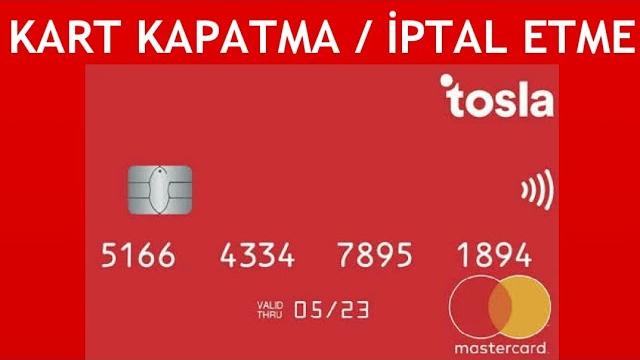 Tosla Kart Kapatma / Kart İptal Etme