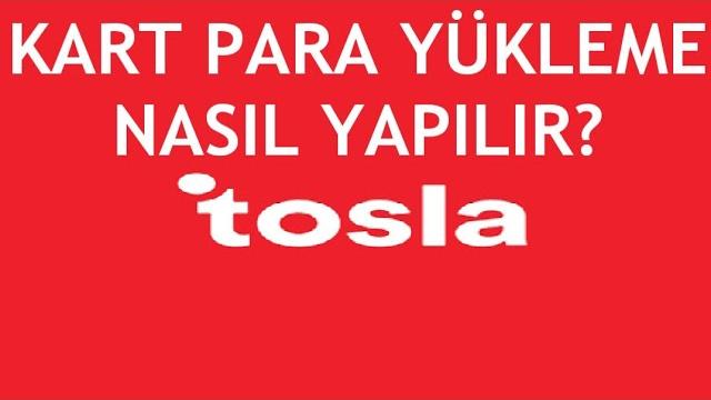 Tosla Kart Para Yükleme Nasıl Yapılır?