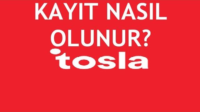 Tosla Kayıt Nasıl Olunur?