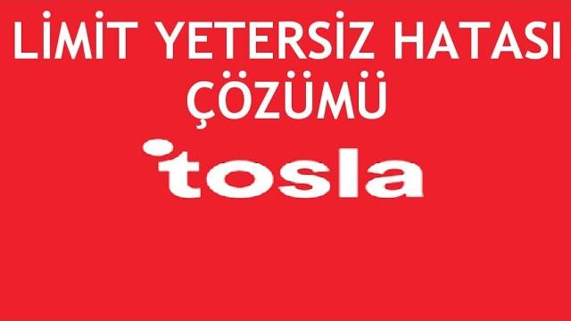 Tosla Limit Yetersiz Hatası Çözümü