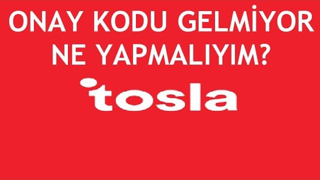 Tosla Onay Kodu Gelmiyor Ne Yapmalıyım?