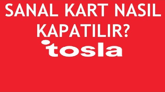 Tosla Sanal Kart Kapatma Nasıl Yapılır?