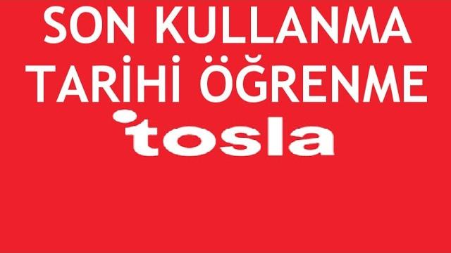 Tosla Son Kullanma Tarihi Öğrenme