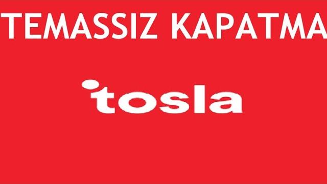 Tosla Temassız Kapatma