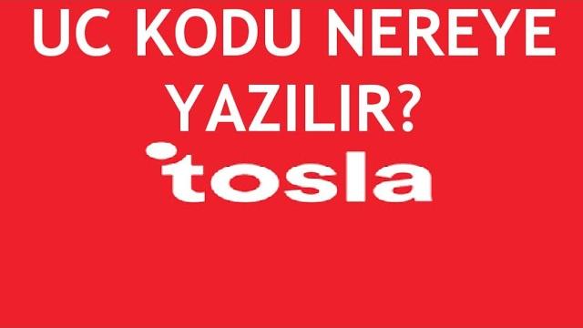 Tosla Uc Kodu Nereye Yazılır?