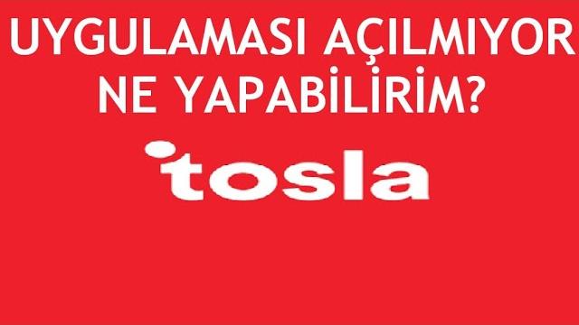 Tosla Uygulaması Açılmıyor Sorunu Çözümü