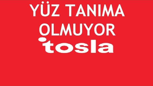 Tosla Yüz Tanıma Olmuyor Ne Yapabilirim?