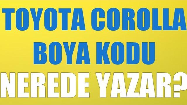 Toyota Corolla Boya Kodu Nerede Yazar?