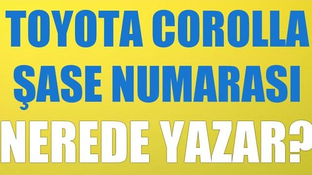 Toyota Corolla Şase Numarası Nerede Yazar?