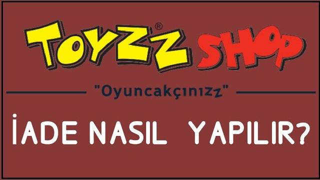 Toyzz Shop İade Nasıl Yapılır? İade İşlemleri