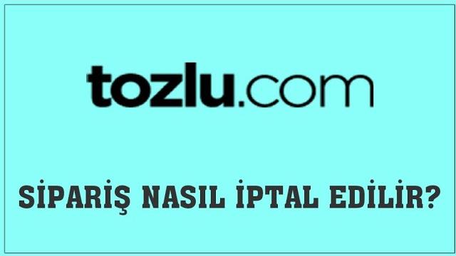 Tozlu.com Sipariş Nasıl İptal Edilir? Sipariş İptal Etme