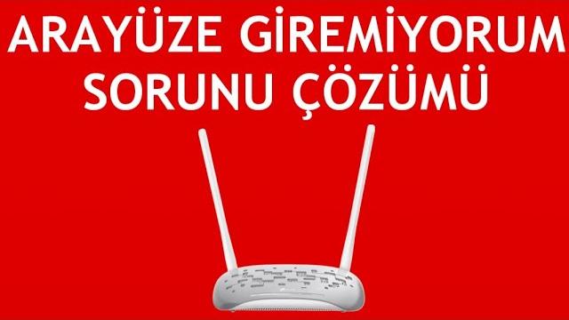 Tp Link Modem Arayüze Giremiyorum Sorunu Çözümü