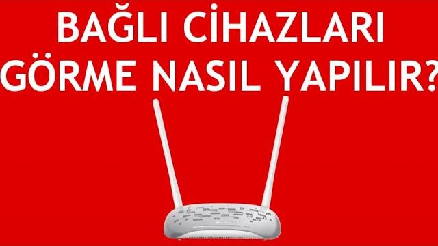 Tp Link Modem Bağlı Cihazları Görme Nasıl Yapılır?