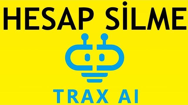 Trax Al Hesap Silme Nasıl Yapılır?