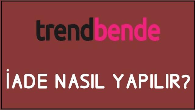 Trendbende İade Nasıl Yapılır? İade İşlemleri