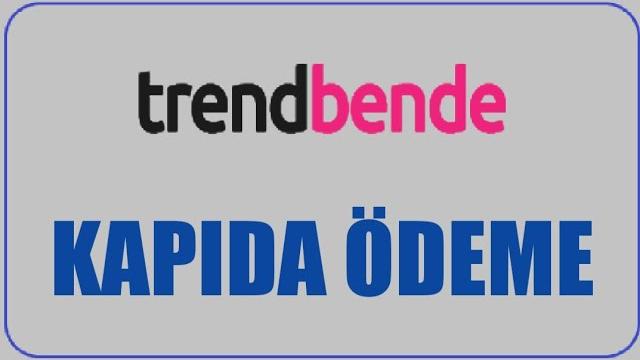 Trendbende Kapıda Ödeme Nasıl Yapılır? Kapıda Ödeme Var Mı?