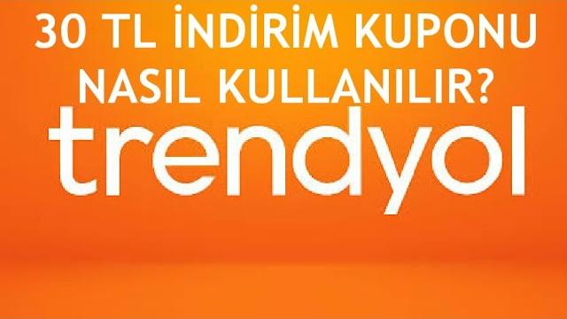 Trendyol 30 TL İndirim Kuponu Nasıl Kullanılır?