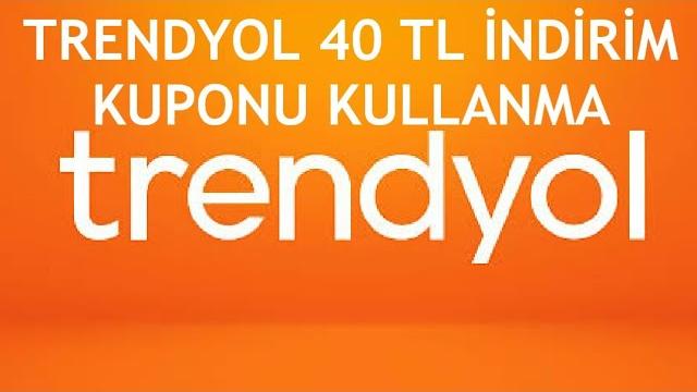 Trendyol 40 TL İndirim Kuponu Nasıl Kullanılır?