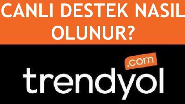 Trendyol Canlı Destek Nasıl Olunur?