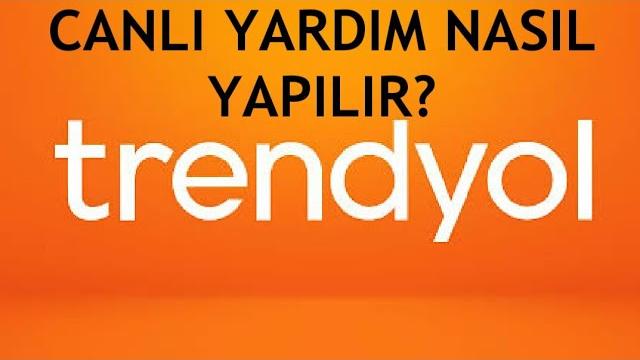 Trendyol Canlı Yardım Nasıl Yapılır? Canlı Destek Kullanma