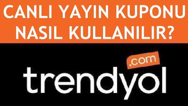 Trendyol Canlı Yayın Kuponu Nasıl Kullanılır?