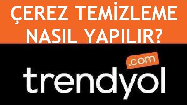 Trendyol Çerez Temizleme Nasıl Yapılır?