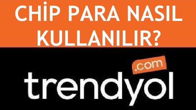 Trendyol Chip Para Nasıl Kullanılır?