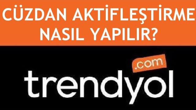Trendyol Cüzdan Aktifleştirme Nasıl Yapılır?