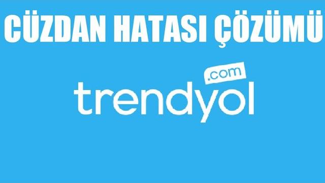 Trendyol Cüzdan Hatası ve Çözümü