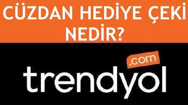 Trendyol Cüzdan Hediye Çeki Nedir? Nasıl Alınır? Nasıl Kullanılır?