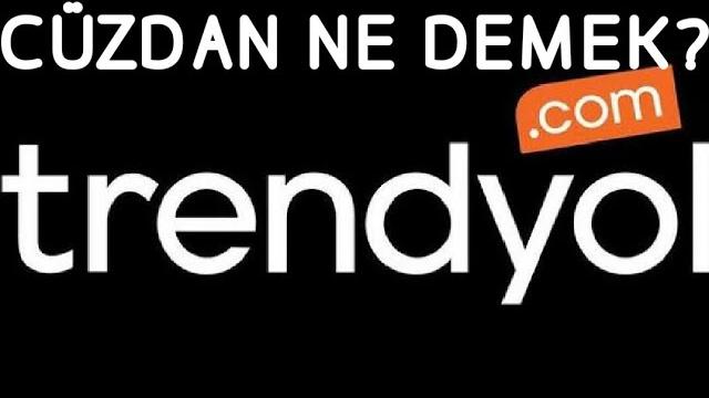 Trendyol Cüzdan Ne Demek?