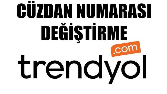 Trendyol Cüzdan Numarası Değiştirme Nasıl Yapılır?