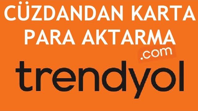 Trendyol Cüzdandan Karta Para Aktarma