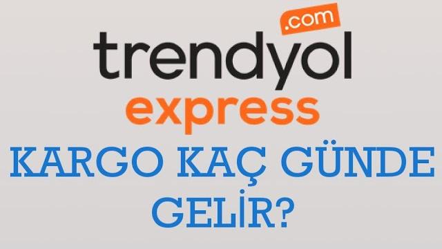 Trendyol Express Kargo Kaç Günde Gelir?