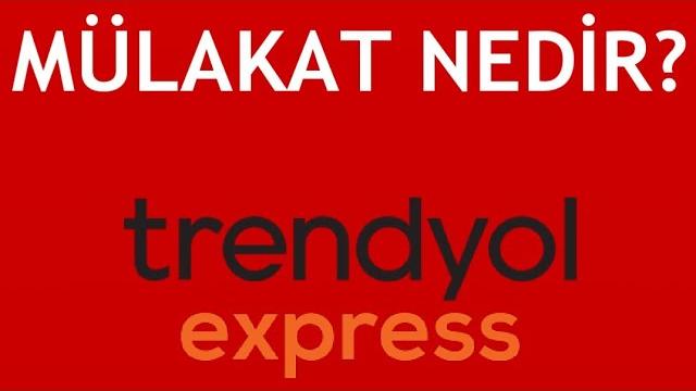 Trendyol Express Mülakat Nedir?
