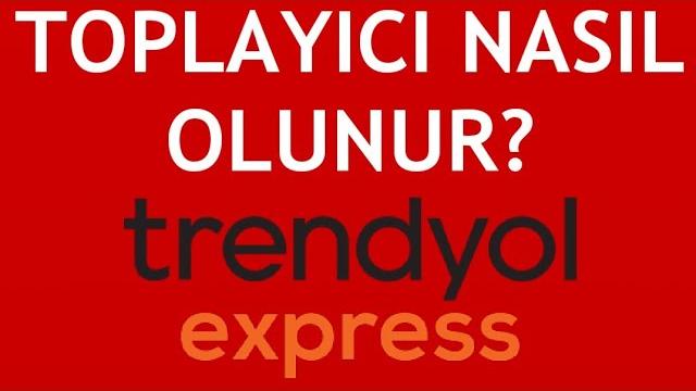 Trendyol Express Toplayıcı Nasıl Olunur?