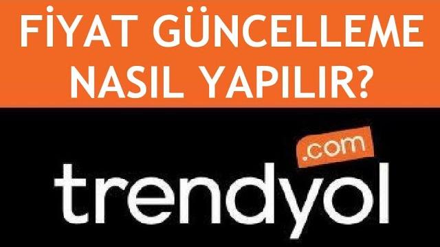 Trendyol Fiyat Güncelleme Nasıl Yapılır?