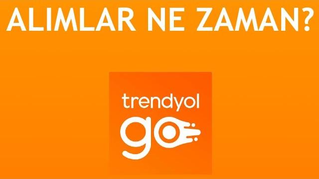 Trendyol Go Alımlar Ne Zaman? Alımları Açılacak Mı?