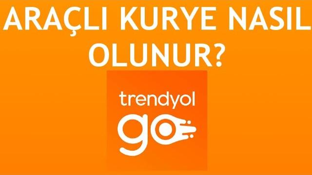 Trendyol Go Araçlı Kurye Nasıl Olunur?