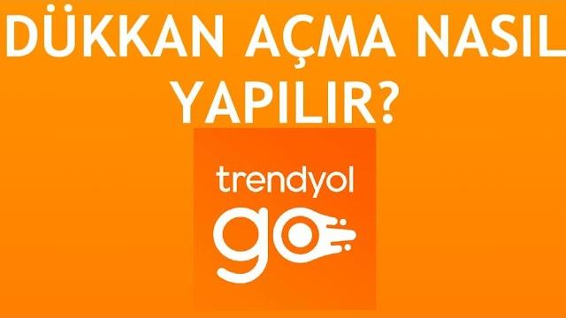 Trendyol Go Dükkan Açma Nasıl Yapılır?