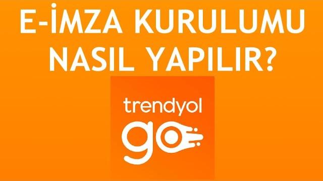 Trendyol Go E-İmza Kurulumu Nasıl Yapılır?