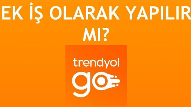 Trendyol Go Ek İş Olarak Yapılır Mı?