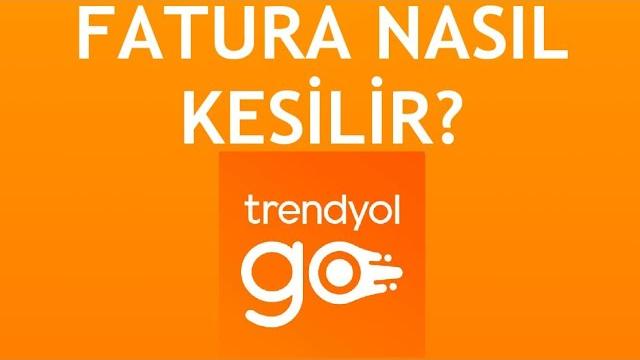 Trendyol Go Fatura Nasıl Kesilir?