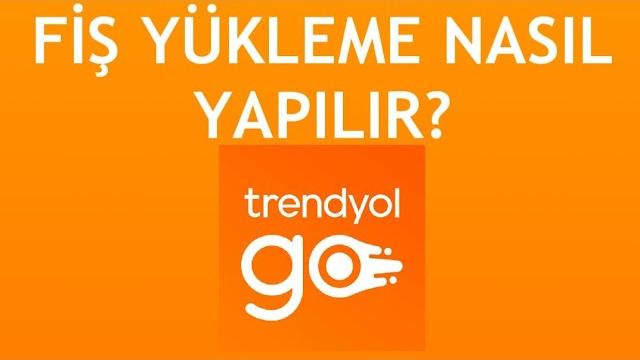 Trendyol Go Fiş Yükleme Nasıl Yapılır?