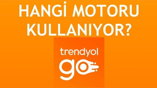Trendyol Go Hangi Motoru Kullanıyor?