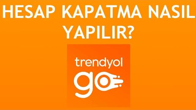 Trendyol Go Hesap Kapatma Nasıl Yapılır?